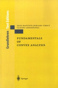 Jean-Baptiste Hiriart-Urruty et Claude Lemaréchal - Fundamentals of Convex Analysis.