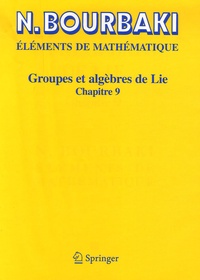 Nicolas Bourbaki - Groupes et algèbres de Lie - Chapitre 9.