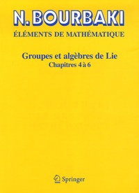 Nicolas Bourbaki - Groupes et algèbres de Lie - Chapitres 4 à 6.