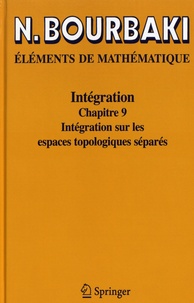 Nicolas Bourbaki - Intégration - Chapitre 9, Intégration sur les espaces topologiques séparés.