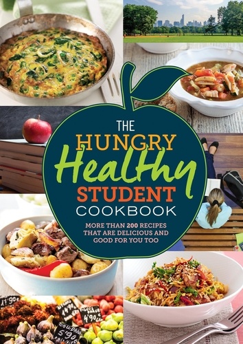 The Hungry Healthy Student Cookbook. More than 200 recipes that are delicious and good for you too