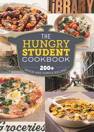 The Hungry Student Cookbook. 200+ Quick and Simple Recipes