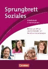 Sprungbrett Soziales: Betreuung und Pflege von alten Menschen und Menschen mit Behinderung - Lernsituationen aus dem Berufsalltag. Arbeitsbuch.