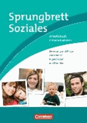 Sprungbrett Soziales: Betreuung und Pflege von Kindern, Jugendlichen und Familien - Lernsituationen aus dem Berufsalltag. Arbeitsbuch.