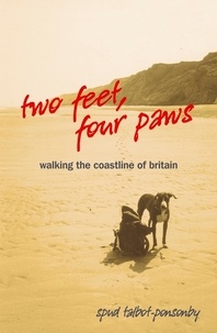 Spud Talbot-Ponsonby - Two Feet, Four Paws - Walking the Coastline of Britain.