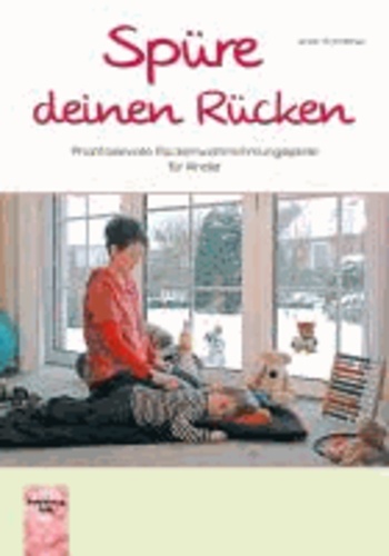 Spüre deinen Rücken - Phantasievolle Rückenwahrnehmungsspiele für Kinder.