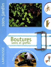 Boutures, semis et greffes