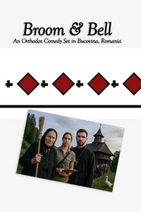 Broom &amp; Bell: An Orthodox Comedy Set in Bucovina, Romania