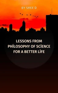 Lessons from Philosophy of Science for a Better Life
