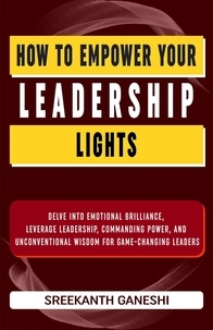  Sreekanth Ganeshi - How to Empower Your Leadership Lights - Learning How to Lead, #3.
