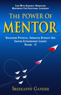  Sreekanth Ganeshi - The Power of Mentor - Volume II - Leadership Mastery, #3.