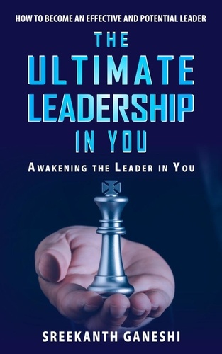  Sreekanth Ganeshi - The Ultimate Leadership in You - Leadership Mastery, #1.