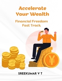  SREEKUMAR V T - Accelerate Your Wealth: Financial Freedom Fast Track.