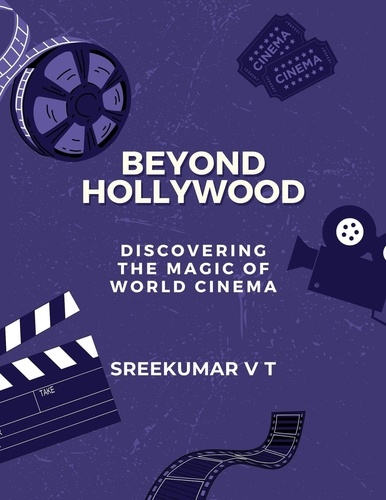  SREEKUMAR V T - Beyond Hollywood: Discovering the Magic of World Cinema.