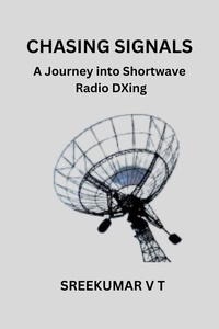  SREEKUMAR V T - Chasing Signals: A Journey into Shortwave Radio DXing.