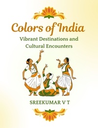  SREEKUMAR V T - Colors of India: Vibrant Destinations and Cultural Encounters.