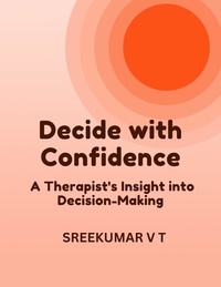  SREEKUMAR V T - Decide with Confidence: A Therapist's Insight into Decision-Making.
