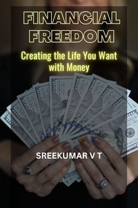  SREEKUMAR V T - Financial Freedom: How to Take Control of Your Money.