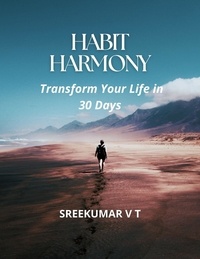  SREEKUMAR V T - Habit Harmony: Transform Your Life in 30 Days.