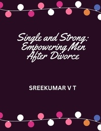  SREEKUMAR V T - Single and Strong: Empowering Men After Divorce.