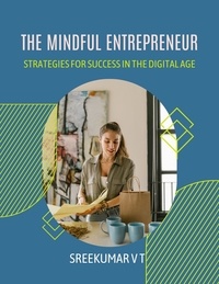 SREEKUMAR V T - The Mindful Entrepreneur: Strategies for Success in the Digital Age.