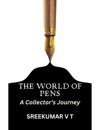  SREEKUMAR V T - The World of Pens: A Collector’s Journey.
