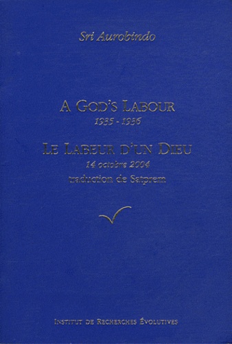  Sri Aurobindo - A God's Labour (1935-1936) - Le labeur d'un dieu (14 octobre 2004).
