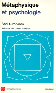  Sri Aurobindo - Métaphysique et psychologie.