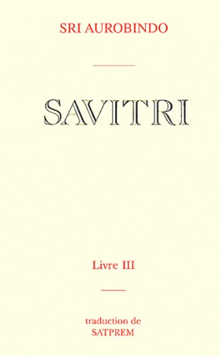  Sri Aurobindo - Savitri - Tome 3, Le livre de la mère divine.