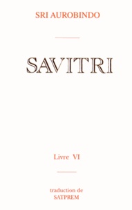  Sri Aurobindo - Savitri - Tome 6, Le livre du destin.