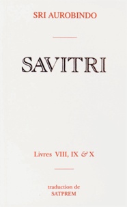  Sri Aurobindo - Savitri - Tomes 8 à 10, Le livre de la mort, Le livre de la nuit éternelle, Le livre du double demi-jour.
