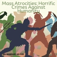  sri Banerjee - Mass Atrocities: Horrendous Crimes Against Humanity.