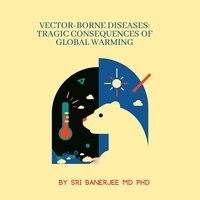  sri Banerjee - Vector-Borne Diseases: Tragic Consequences of Global Warming.