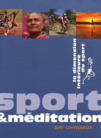  Sri Chinmoy - Sport et méditation - La dimension intérieure du sport.