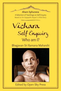 Vichara – Self Enquiry, Who am I? [Aham Sphurana]