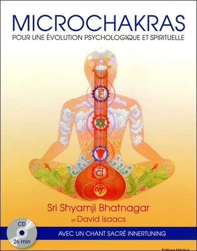 Sri Shyamji Bhatnagar - Microchakras - Pour une évolution psychologique et spirituelle. 1 CD audio