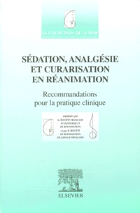  SRLF et  SFAR - Sédation, analgésie et curarisation en réanimation. - Recommandations pour la pratique clinique.
