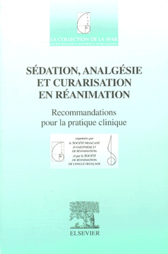  SRLF et  SFAR - Sédation, analgésie et curarisation en réanimation. - Recommandations pour la pratique clinique.