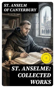 St. Anselme: Collected Works