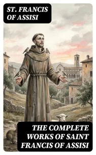 The Complete Works of Saint Francis of Assisi