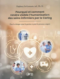 Pourquoi et comment rendre visible l'humanisation des soins infirmiers par le Caring
