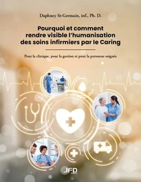 Pourquoi et comment rendre visible l'humanisation des soins infirmiers par le Caring