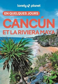 Cancún et la Riviera Maya en quelques jours