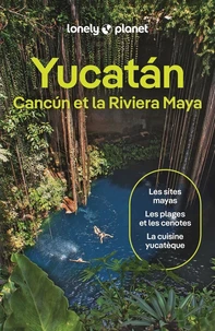 Yucatán, Cancún et la Riviera Maya