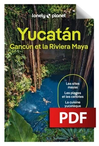 Yucatán, Cancún et la Riviera Maya