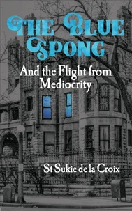 The Blue Spong and the Flight from Mediocrity