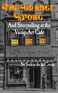  St Sukie de la Croix - The Orange Spong And Storytelling At The Vamp-Art Café.