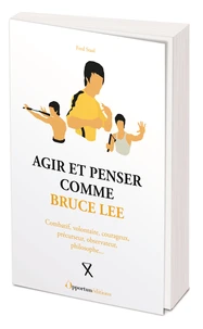 Agir et penser comme Bruce Lee