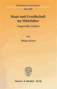 Staat und Gesellschaft im Mittelalter - Ausgewählte Aufsätze.