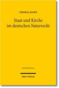 Staat und Kirche im deutschen Naturrecht - Das natürliche Kirchenrecht des 18. und 19. Jahrhunderts (ca. 1680 bis ca. 1850).